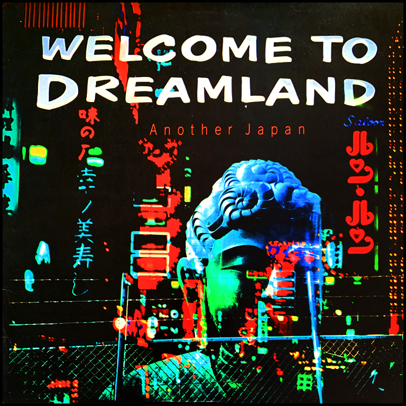 Welcome to Dreamland: Another Japan